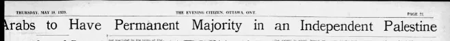 Arabs to Have Permanent Majority in an Independent Palestine — The Ottawa Citizen, 18 May 1939