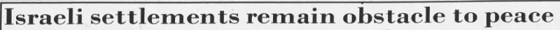 Israeli settlements remain obstacle to peace &mdash; The Anniston Star, 28 July 1991