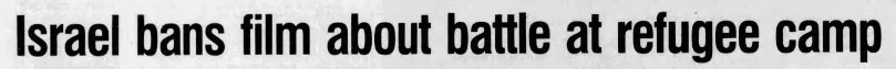 Israel bans film about battle at refugee camp — The Star-Ledger, 29 December 2002