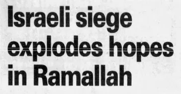 Israeli siege explodes hopes in Ramallah &mdash; Tampa Bay Times, 14 March 2002