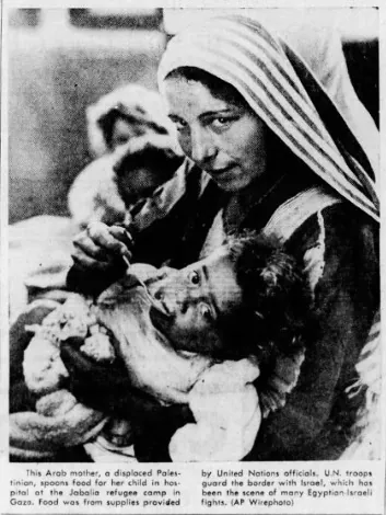 This Arab mother, a displaced Palestinian, spoons food for her child in hospital at the Jabalia refugee camp in Gaza — Indianapolis Star, 7 April 1957