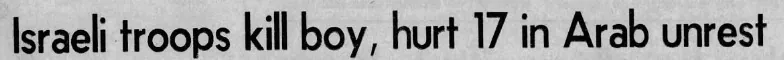 Israeli troops kill boy, hurt 17 in Arab unrest &mdash; The Star-Ledger, 14 April 1982