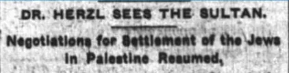 DR. HERZL SEES THE SULTAN — The New York Times, 6 August 1902