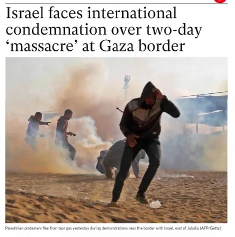 Israel faces international condemnation over two-day 'massacre' at Gaza border — The Independent, 16 May 2018