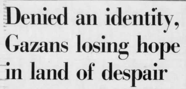 Denied an identity, Gazans losing hope in land of despair &mdash; The Palm Beach Post, 8 December 1986