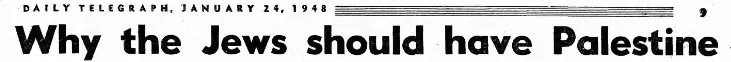 Why the Jews should have Palestine &mdash; The Daily Telegraph, 24 January 1948
