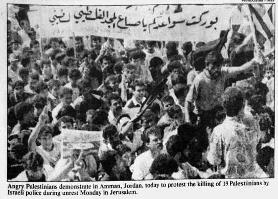 Angry Palestinians demonstrate in Amman, Jordan to protest the killing of 19 Palestinians by Israeli police during unrest Monday in Jerusalem &mdash; The Buffalo News, 9 October 1990