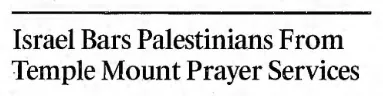 Israel Bars Palestinians From Temple Mount Prayer Services &mdash; Los Angeles Times, 13 October 1990