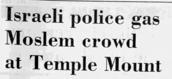 Israeli police gas Moslem crowd at Temple Mount &mdash; Kentucky New Era, 9 October 1990