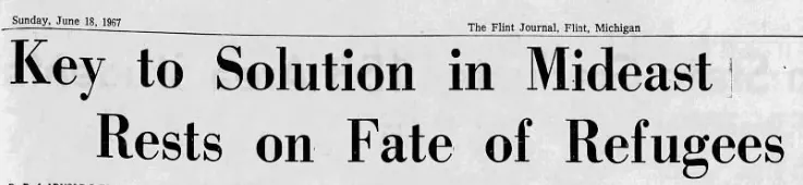 Key to Solution in Mideast Rests on Fate of Refugees &mdash; The Flint Journal, 18 June 1967