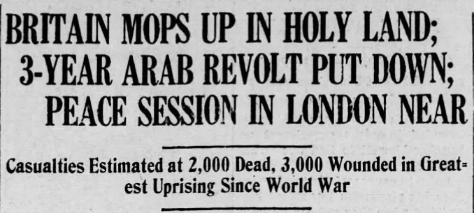 BRITAIN MOPS UP IN HOLY LAND; 3-YEAR ARAB REVOLT PUT DOWN; PEACE SESSION IN LONDON NEAR — The Daily Notes, 13 January 1939