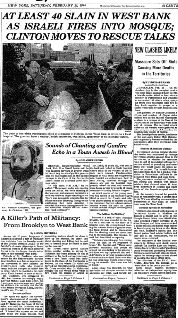 AT LEAST 40 SLAIN IN WEST BANK AS ISRAELI FIRES INTO MOSQUE; CLINTON MOVES TO RESCUE TALKS &mdash; New York Times, 26 February 1994
