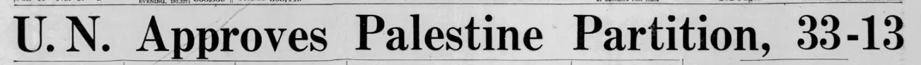 U.N. Approves Palestine Partition, 33-13 — The Baltimore Sun, 30 November 1947